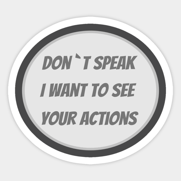 I want to see your actions t-shirt Sticker by leroo